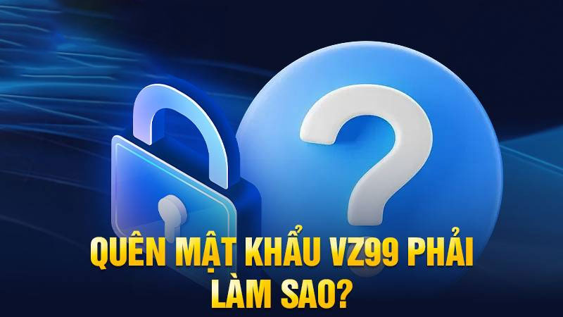 Câu hỏi thường gặp tại nhà cái Vz99