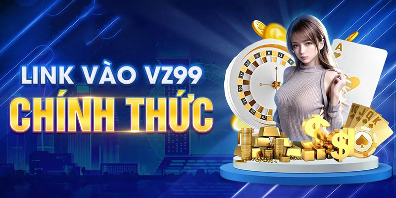 Ưu điểm nổi bật khi tham gia cá cược VZ99